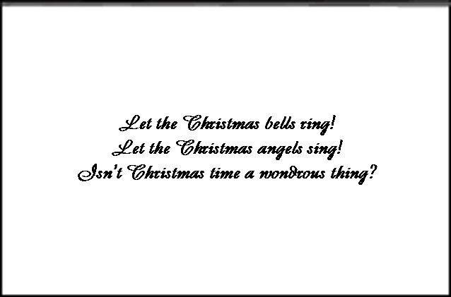 Christmas Bells inside text - Let the Christmas bells ring! Let the Christmas angels sing! Isn't Christmas time a wondrous thing?